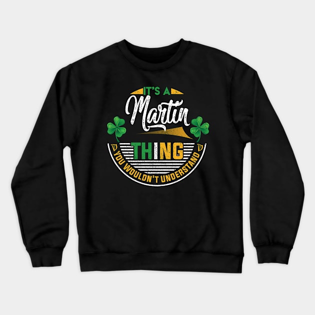 It's A Martin Thing You Wouldn't Understand Crewneck Sweatshirt by Cave Store